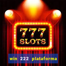 win 222 plataforma de jogos